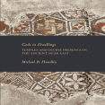 Michael B. Hundley - Gods in Dwellings. Temples and Divine Presence in the Ancient Near East (Writings from the Ancient World Supplements)