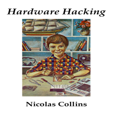 Hardware Hacking - Nicolas Collins ( PDFDrive ) Hardware Hacking - Nicolas Collins ( PDFDrive )