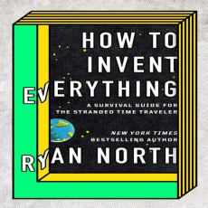 How to invent everything _ a survival guide for the stranded time traveler ( PDFDrive ) How to invent everything _ a survival guide for the stranded time traveler ( PDFDrive )